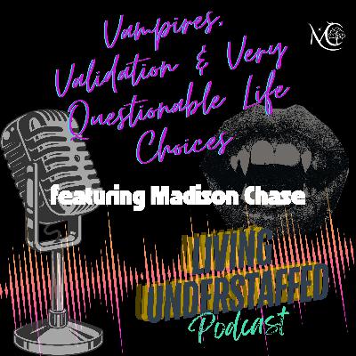 49 - Vampires, Validation & Very Questionable Life Choices