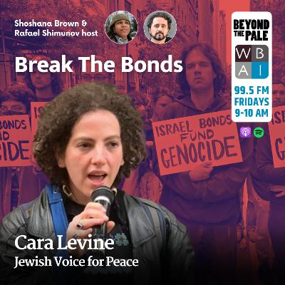 Break the Bonds with JVP's Cara Levine