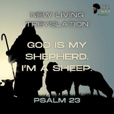 God Is My Shepherd. I'm a sheep. God Is My Shepherd. I'm a sheep.