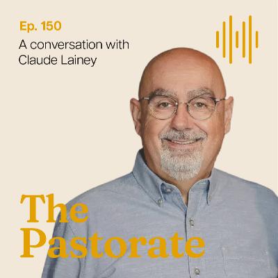 Claude Lainey on Ministry in Rural Canada, The Church’s Call to Raise Up the Next Generation of Church Leaders, and How Listening Prayer Inspires Courageous Leadership