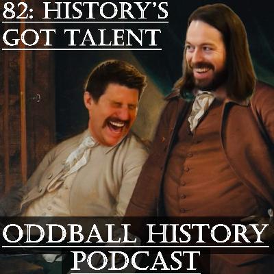 82: History's Got Talent