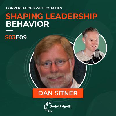 Shaping Leadership Behavior | Dan Sitner |  Conversations With Coaches - S03E09