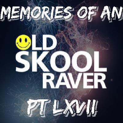 Memories Of An Oldskool Raver Pt LXVII (67)