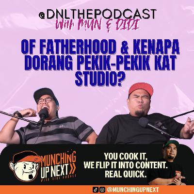 EP 213 MunchingUpNext - Of Fatherhood & Kenapa Dorang Pekik-Pekik Kat Studio?! (Part 2) EP 213 MunchingUpNext - Of Fatherhood & Kenapa Dorang Pekik-Pekik Kat Studio?! (Part 2)