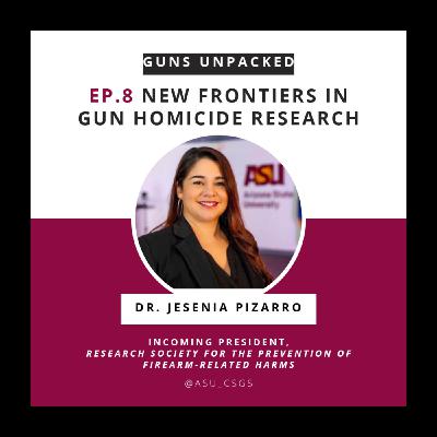 Dr. Jesenia Pizarro on New Frontiers in Gun Homicide Research