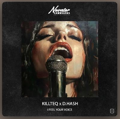 KILLTEQ, D.Hash - I Feel Your Voice