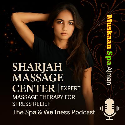 Sharjah Massage Centers and Muskaan Spa Ajman Wellness
