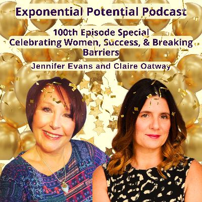 Episode 100 - Celebrating Women, Success, and Breaking Barriers