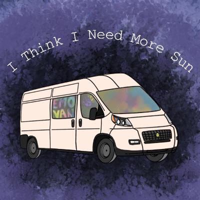 I Think I Need More Sun - The Emo Van