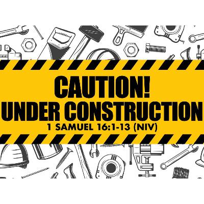 OBCM 07272025 "Caution! Under Construction"