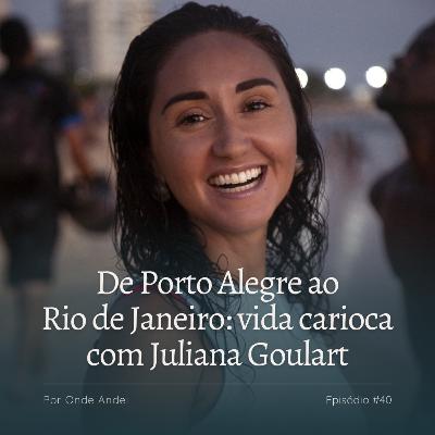 De Porto Alegre ao Rio de Janeiro: vida carioca com Juliana Goulart #40