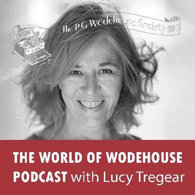 The World of Wodehouse Podcast by Lucy Tregear
