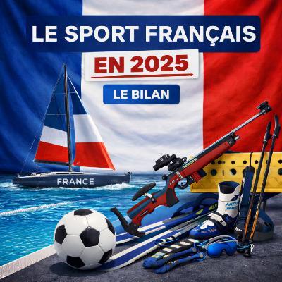 Le sport français en 2025: Le Bilan – Épisode 2 Le sport français en 2025: Le Bilan – Épisode 2