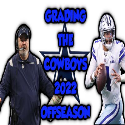 Grading the Dallas Cowboys 2022 Offseason Grading the Dallas Cowboys 2022 Offseason