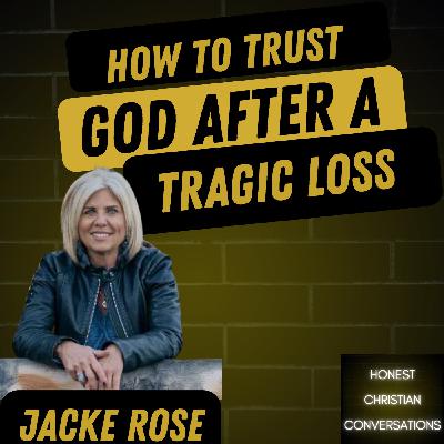 How To Trust God After A Tragic loss