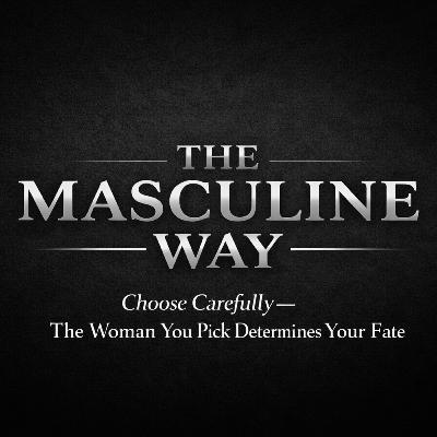 Choose Carefully — The Woman You Pick Determines Your Fate