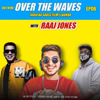 Over The Waves with Raj Jones Over The Waves with Raj Jones