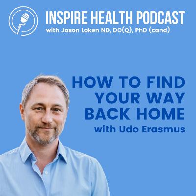 How To Find Your Way Back Home with Udo Erasmus