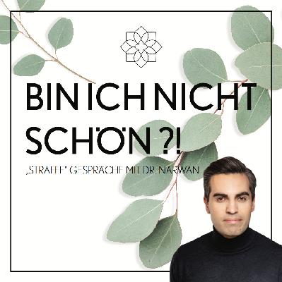 BIN ICH NICHT SCHÖN?! BIN ICH NICHT SCHÖN?!