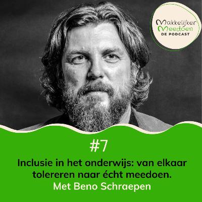 7. Inclusie in het onderwijs: van elkaar tolereren naar écht meedoen (met Beno Schraepen) 7. Inclusie in het onderwijs: van elkaar tolereren naar écht meedoen (met Beno Schraepen)