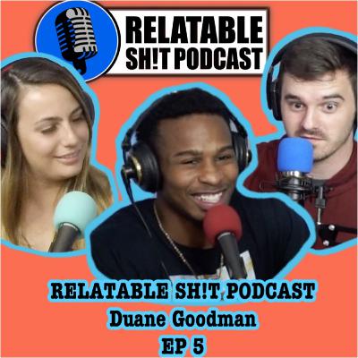 Hot Boi Season Talk With Duane Goodman Jr on Relatable Sh!t Podcast EP 5