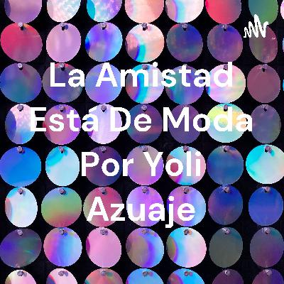 La Amistad Está De Moda Por Yoli Azuaje (Trailer)