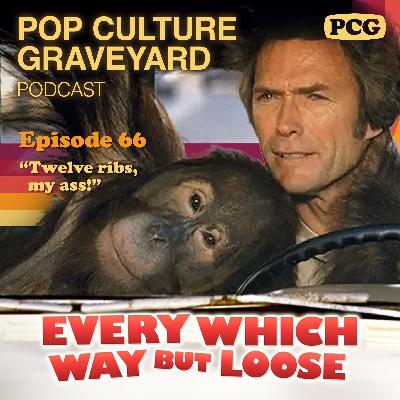 Ep 66: Every Which Way But Loose (1978) Ep 66: Every Which Way But Loose (1978)