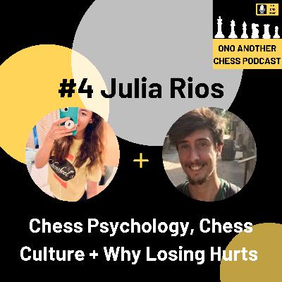 #4 Julia Rios: Chess Psychology, Chess Culture + Why Losing Hurts