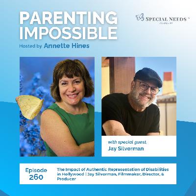 260: The Impact of Authentic Representation of Disabilities in Hollywood | Jay Silverman, Filmmaker, Director, & Producer