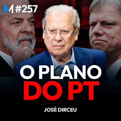 #257 | O PLANO DO PT PARA DERROTAR A DIREITA EM 2026