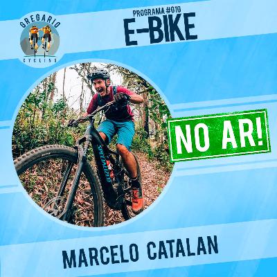 Ep 10B: E-BIKE, com Marcelo Catalan