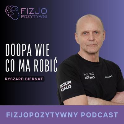 Doopa wie, co ma robić. Ćwiczenia w fizjoterapii. Podcast fizjoterapeuty
