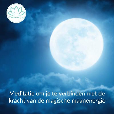 #068 | Meditatie om je te verbinden met de kracht van de volle maanenergie #068 | Meditatie om je te verbinden met de kracht van de volle maanenergie