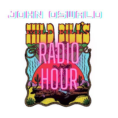 Mild Bill Radio Hour: John Oswald