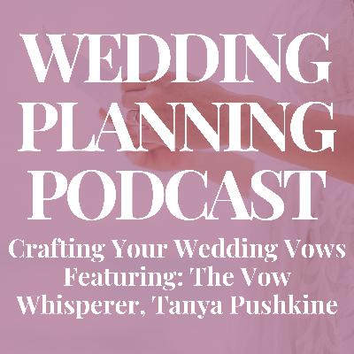 Crafting Your Wedding Vows, Featuring "The Vow Whisperer" | Tanya Pushkine