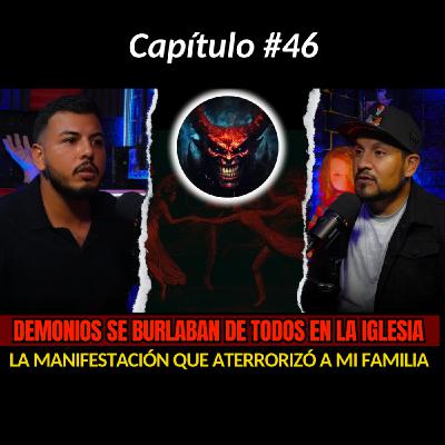46 | DEMONIOS se burlaban de todos en la IGLESIA...Lo Más ATERRADOR QUE HEMOS VIVIDO