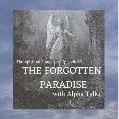 TSG Ep 56 - The Forgotten Paradise W/ Alpha Talkz