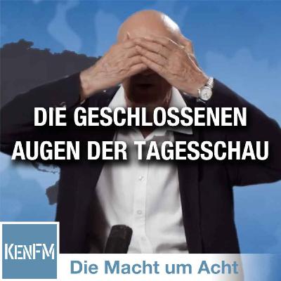 Die Macht um Acht (80) „Die geschlossenen Augen der Tagesschau“
