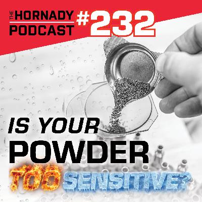Ep. 232 - Is Your Powder TOO Sensitive - Or Are You?
