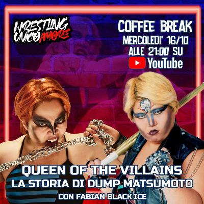 QUEEN OF VILLAINS : LA STORIA DI DUMP MATSUMOTO |COFFEE BREAK S4 EP 10 con FABIAN THE BLACK ICE!