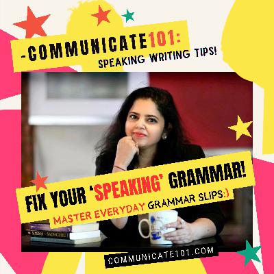 Fix your 'SPEAKING' Grammar! Fix your 'SPEAKING' Grammar!