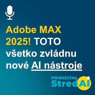 Adobe MAX 2025! TOTO všetko zvládnu nové AI nástroje | 05.11.2025