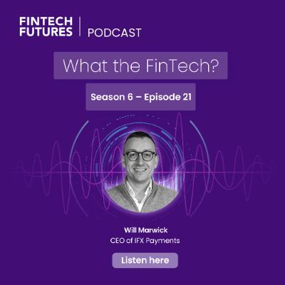 What the FinTech? | S.6 Episode 21 | The future of cross-border payments What the FinTech? | S.6 Episode 21 | The future of cross-border payments