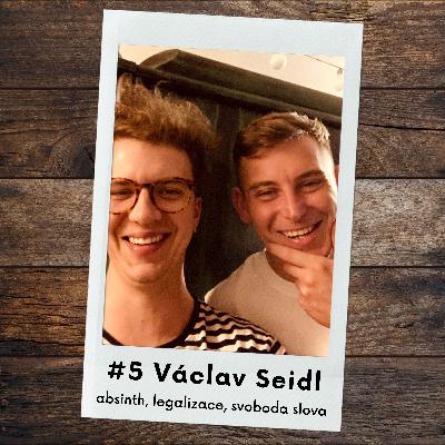 #5 Václav Seidl – absinth, legalizace a svoboda slova