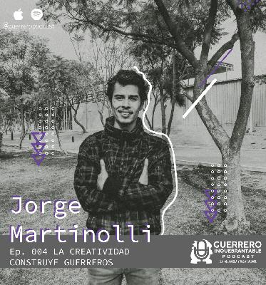 004. La Creatividad Construye Guerreros - Jorge Martinoli 004. La Creatividad Construye Guerreros - Jorge Martinoli