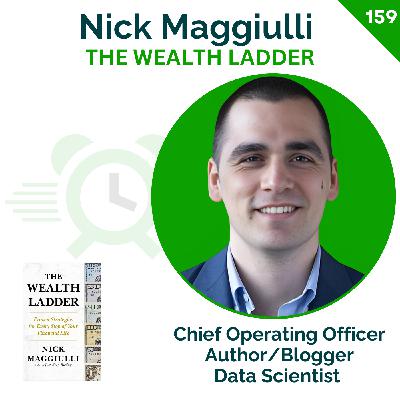 Forget the Corporate Ladder, Here’s How to Climb ‘The Wealth Ladder’ | Nick Maggiulli  | 159