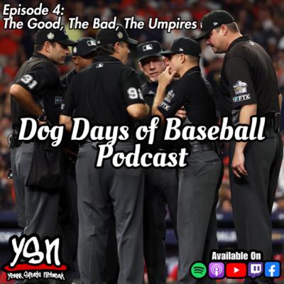 Dog Days of Baseball EP.4: The Good, The Bad, The Umpires