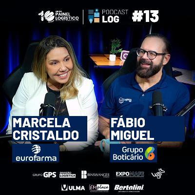 PODCAST LOG #13 | MARCELA CRISTALDO da EUROFARMA, e FÁBIO MIGUEL do GRUPO BOTICÁRIO