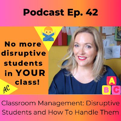 Classroom Management: Disruptive Students and How To Handle Them