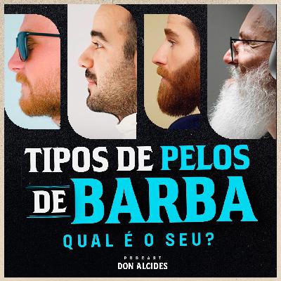 Conheça os diferentes tipos de pelos de barba e aprenda a cuidar do seu!